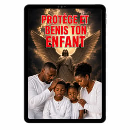 PROTÈGE ET BÉNIS TON ENFANT