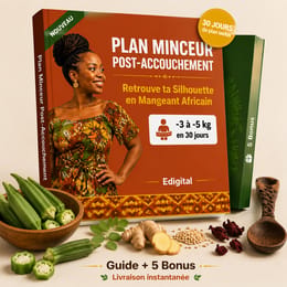 Plan Minceur Post-Accouchement : Retrouve ta Silhouette en Mangeant Africain