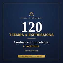 Confiance, Compétence, Crédibilité : l'Anglais Juridique en Un Livre