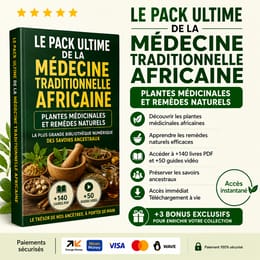 Le Pack Ultime de la Médecine Traditionnelle Africaine Plantes Médicinales et Remèdes Naturels