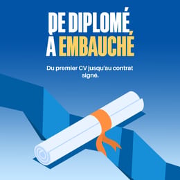 De Diplômé à Embauché - Du premier CV jusqu'au contrat signé