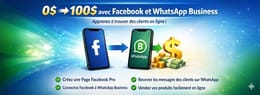 Gagner ses premier 100$ sur internet guide complet Facebook -whatsapp business