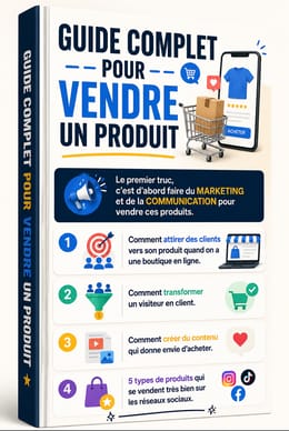 GUIDE : Faire du marketing et de la communication pour vendre ses produits