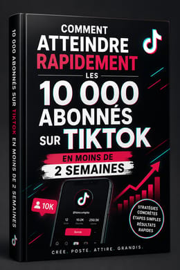 Comment atteindre rapidement les 10k abonnés sur tiktok