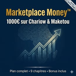 Marketplace Money™ – Le plan complet pour générer 1000€ avec Chariow & Maketou (Débutant → Expert)