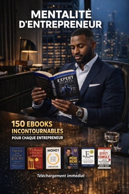 La Bibliothèque Secrète des Entrepreneurs : 150 Livres pour Développer la Mentalité des Leaders