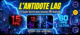 Boostez votre expérience Android : 60 FPS constants grâce à L'Antidote Lag
