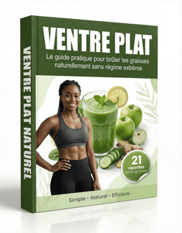 VENTRE PLAT NATUREL – 21 Recettes Brûle-Graisses pour Réduire les Ballonnements
