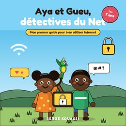 Aya et Gueu, détectives du Net — Mon premier guide pour bien utiliser Internet (PDF)
