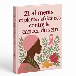 21 aliments et plantes africaines contre le cancer du sein - Guide Octobre Rose