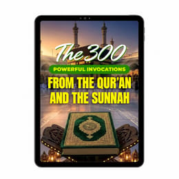 THE 300 POWERFUL INVOCATIONS FROM THE QUR'AN AND THE SUNNAH