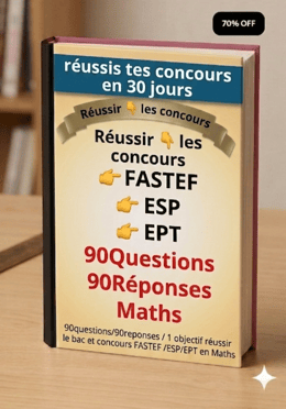 90questions/90reponses /1 objectif réussir le bac et concours FASTEF /ESP/EPT en Maths