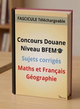AAAAA👉Fascicule pour Préparer le concours  Douane niveau bfem