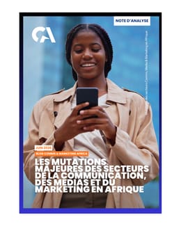 LES MUTATIONS MAJEURES DES SECTEURS DE LA COMMUNICATION, DES MÉDIAS ET DU MARKETING EN AFRIQUE
