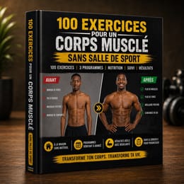 100 EXERCICES POUR SE MUSCLER À LA MAISON, SANS MATÉRIEL
