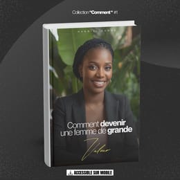COMMENT DEVENIR UNE FEMME DE GRANDE VALEUR