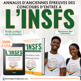 Concours INSFS Côte d’Ivoire : Compilation des Anciennes Epreuves + Guide pratique