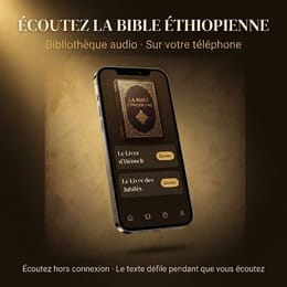 LA BIBLE ÉTHIOPIENNE VERSION COMPLETE EN AUDIO