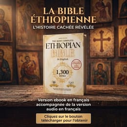 La Bible Éthiopienne complète — les 88 livres, enfin en français(Version pdf et audio)