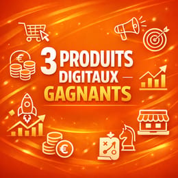 3 Produits Digitaux Gagnants Prêts à Vendre