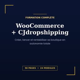 Formation Complète — Créer, lancer et rentabiliser sa boutique WooCommerce + CJdropshipping