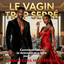 Ouvrez Votre Vagin: Le Guide Audacieux pour Détendre & Jouir enfin!