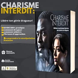 LE CHARISME INTERDIT :maîtriser la psychologie féminine sans perdre son Élégance.