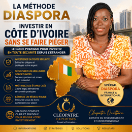 La Méthode Diaspora : Investir en Côte d’Ivoire Sans Se Faire Piéger