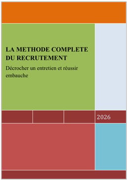 La méthode complète du recrutement ( décrocher un entretien et réussir l’embauche )