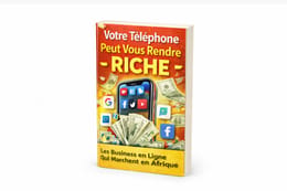 5 Millions en 6 Mois avec un Simple Téléphone : Le Guide du Business en Ligne en Afrique