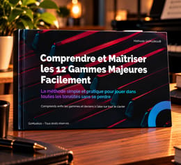 Comprendre et Maîtiser les 12 Gammes Majeures Facilement