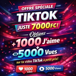 OFFRE SPECIALE TIKTOK : 5000 VUES +  1000 J'AIME