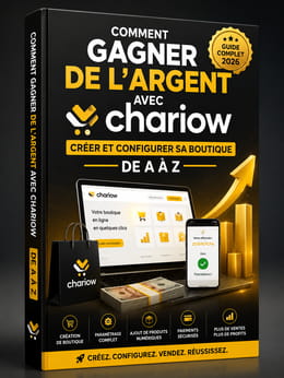 COMMENT GAGNER DE L'ARGENT AVEC CHARIOW : CRÉER ET CONFIGURER SA BOUTIQUE DE A À Z