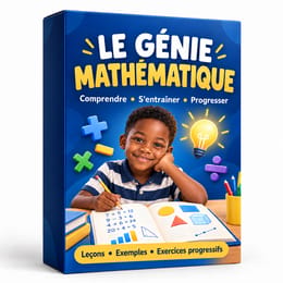 Le Génie Mathématique : Aide ton enfant à comprendre les maths et à améliorer ses notes en classe
