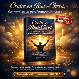 Croire en Jésus-Christ, c’est vivre une vie transformée et abondante