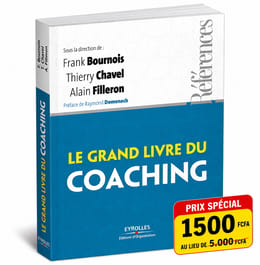 LE GUIDE ULTIME POUR ECLORE LE COACH EN VOUS: LE GRAND LIVRE DU COACHING