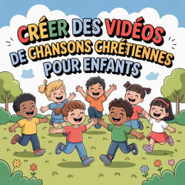 FORMATION : Créer des Vidéos de Chansons Chrétiennes pour Enfants