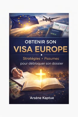 Obtenir son visa Europe : stratégies + Psaumes pour débloquer son dossier