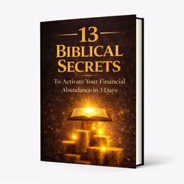 13 BIBLICAL SECRETS To Activate Your Financial Abundance in 3 Days