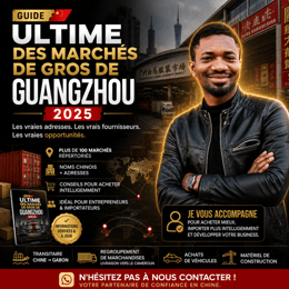 Guide Ultime des Marchés de Gros de Guangzhou 2026