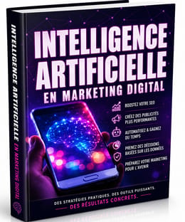 Le Guide Complet de l'Intelligence Artificielle pour le Marketing Digital