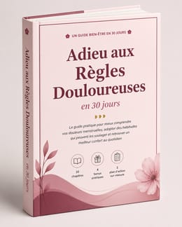 Fini les règles qui vous clouent au lit - Votre méthode en 30 jours pour un cycle plus serein