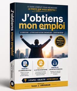J'OBTIENS MON EMPLOI — Le guide qui transforme votre candidature en succès