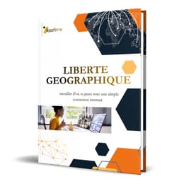 LIBERTE  GEOGRAPHIQUE : travailler d’où tu peux avec une simple connexion internet