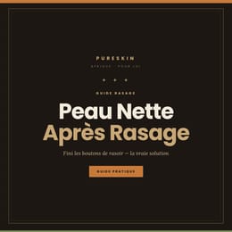 Peau Nette Après Rasage — Guide Anti-Boutons de Rasoir