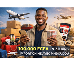 Comment gagner 100. 000 FCFA en 7 jours avec Pindoudou (Import Chine → Afrique)