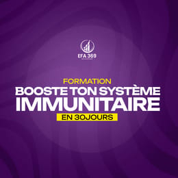 BOOSTE TON SYSTèME IMMUNITAIRE EN 30 JOURS
