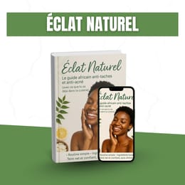 ÉCLAT NATUREL : Le guide africain anti-taches et anti-acné (avec ce que tu as déjà dans ta cuisine)