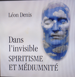 dans l'invisible ,spiritisme et mediumnité