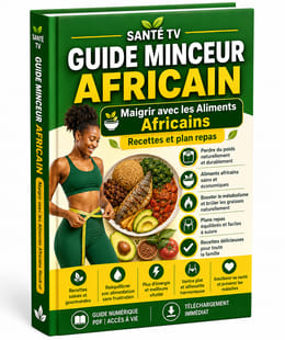 Guide Minceur Africain - Aliments & Recettes | SANTE TV